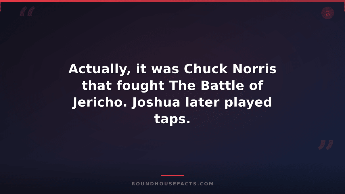 Chuck Norris Fact — Actually, it was Chuck Norris that fought The Battle of Jeri