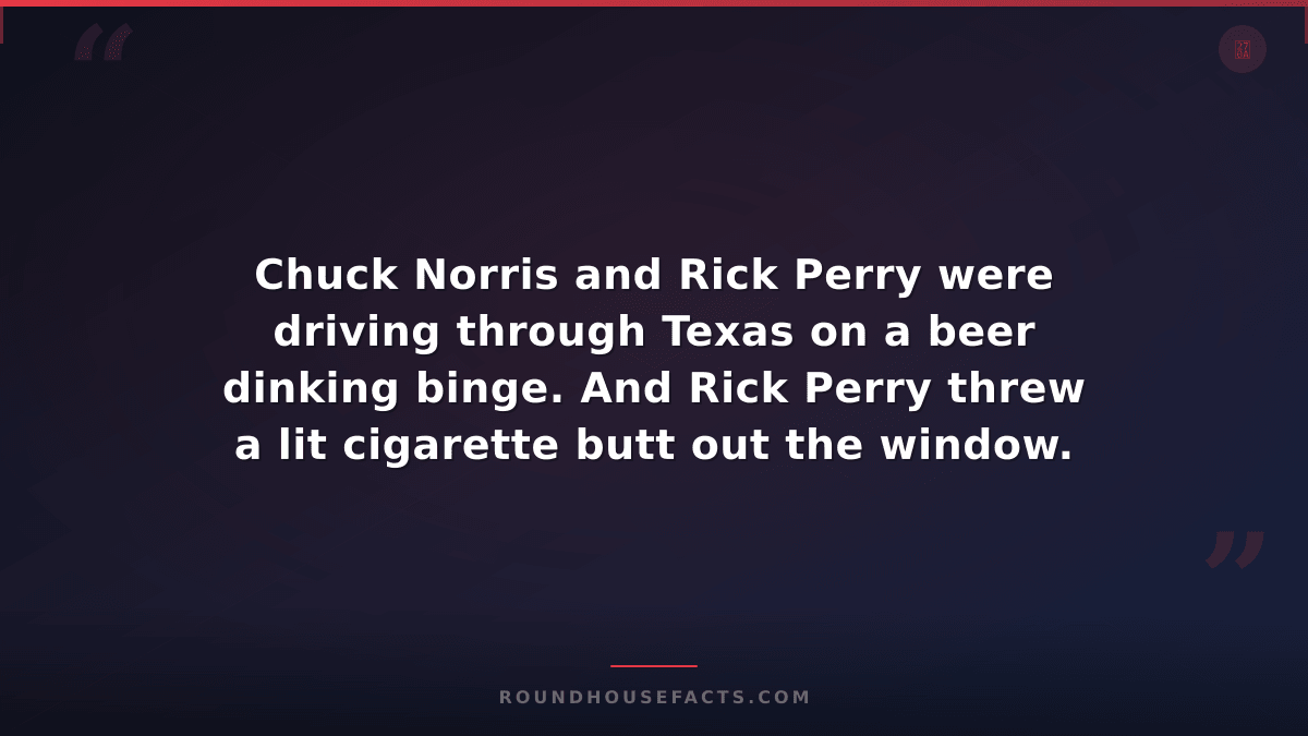 Chuck Norris Fact — Chuck Norris and Rick Perry were driving through Texas on a