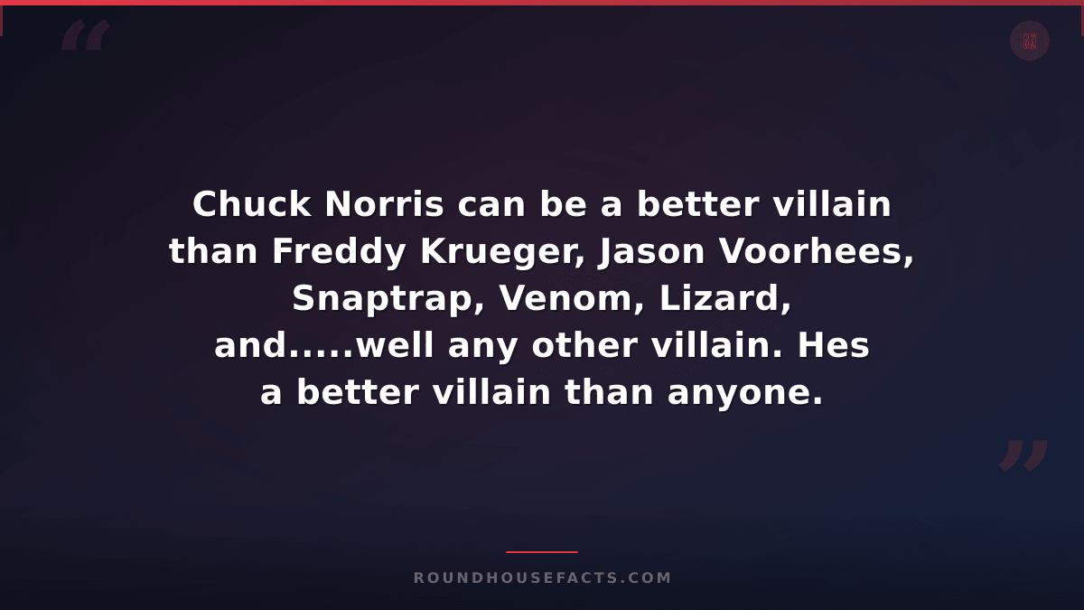 Chuck Norris Fact — Chuck Norris can be a better villain than Freddy Krueger, Ja