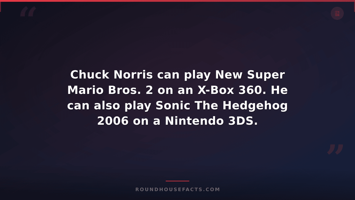 Chuck Norris Fact — Chuck Norris can play New Super Mario Bros. 2 on an X-Box 36