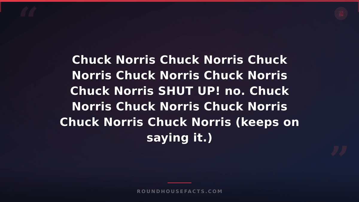Chuck Norris Fact — Chuck Norris Chuck Norris Chuck Norris Chuck Norris Chuck No