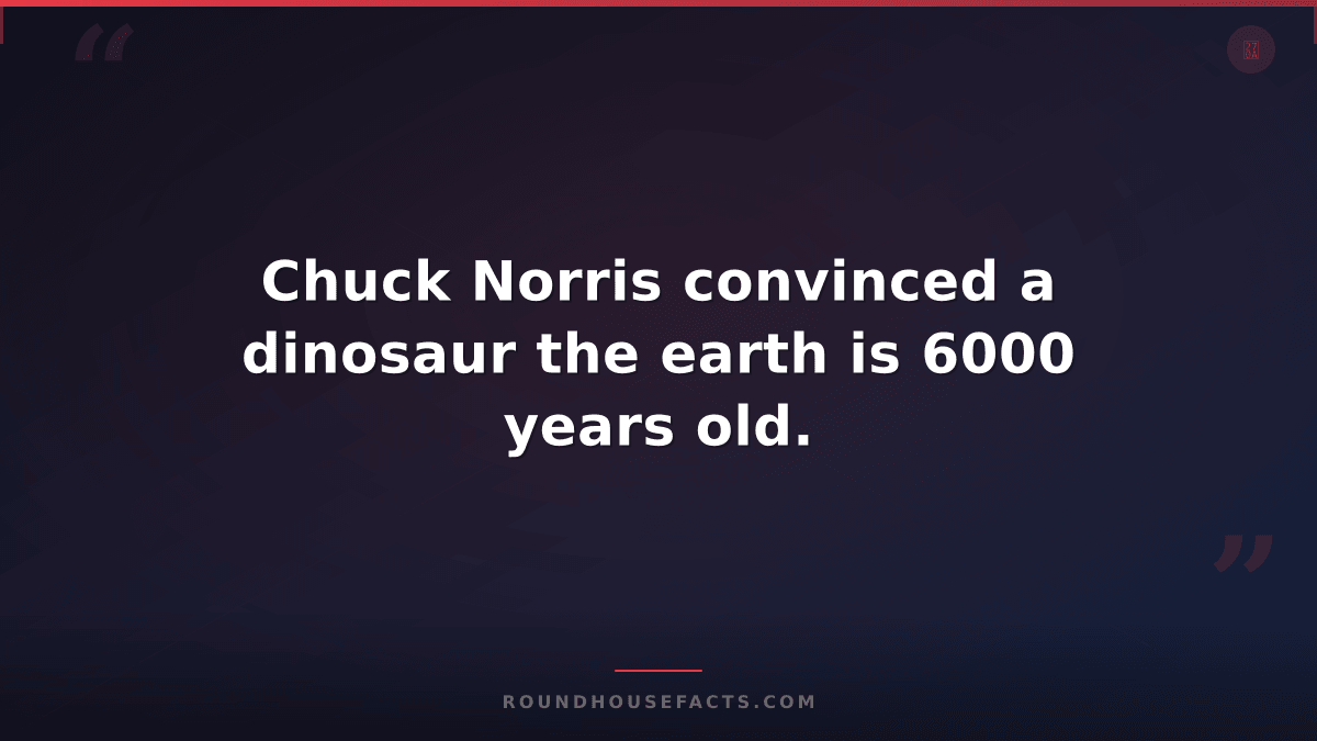 Chuck Norris Fact — Chuck Norris convinced a dinosaur the earth is 6000 years ol