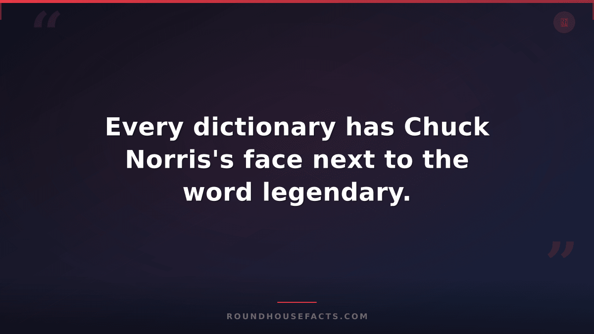 Chuck Norris Fact — Every dictionary has Chuck Norris's face next to the word le