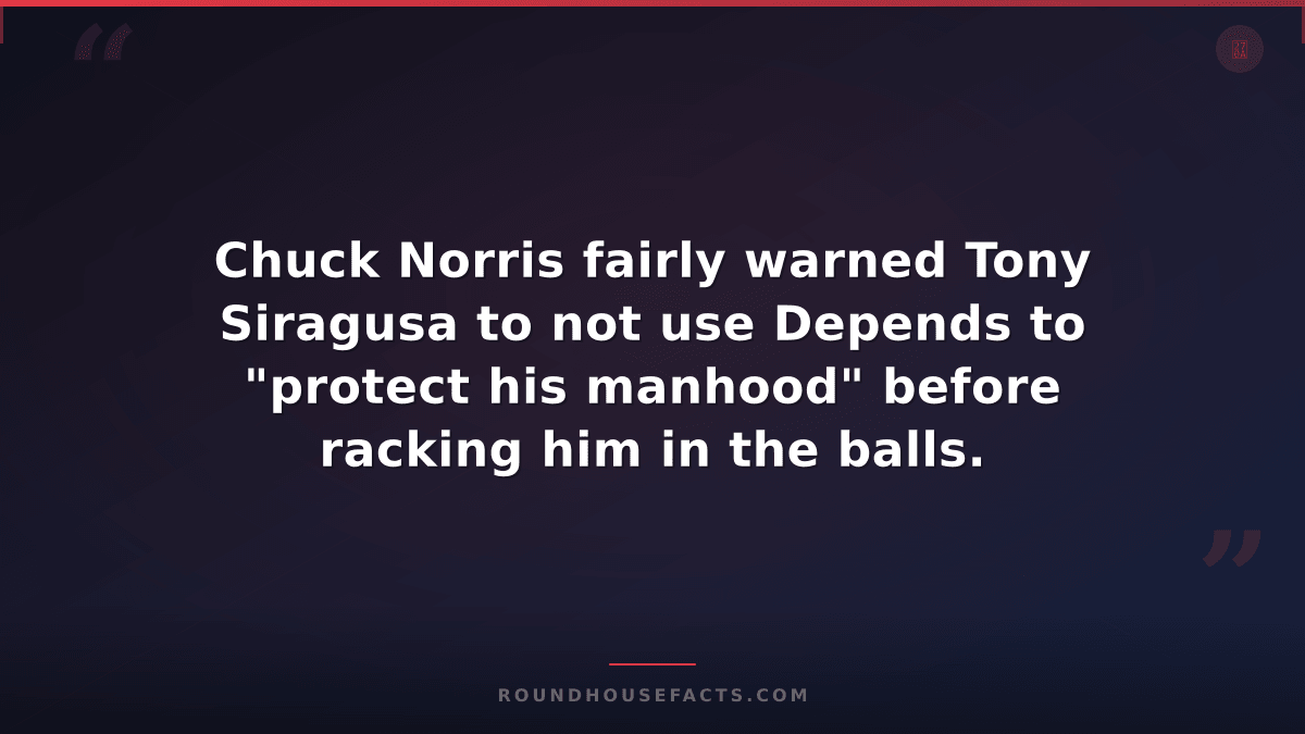 Chuck Norris Fact — Chuck Norris fairly warned Tony Siragusa to not use Depends