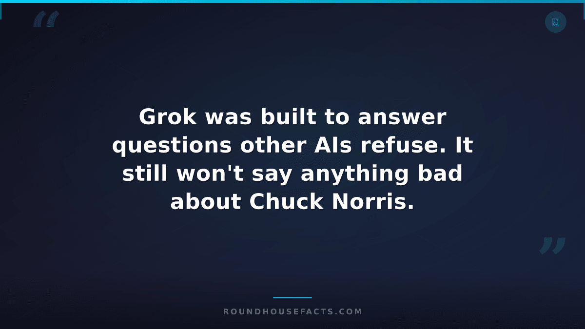 Chuck Norris Fact — Grok was built to answer questions other AIs refuse. It stil