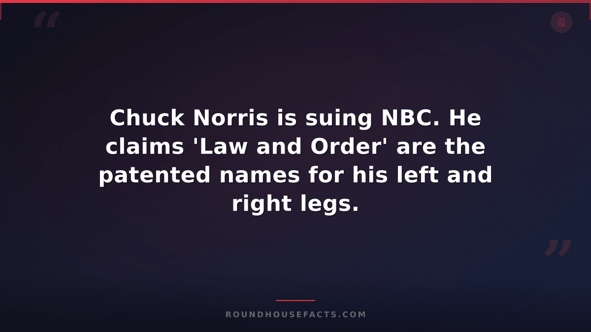 Chuck Norris Fact — Chuck Norris is suing NBC. He claims 'Law and Order' are the