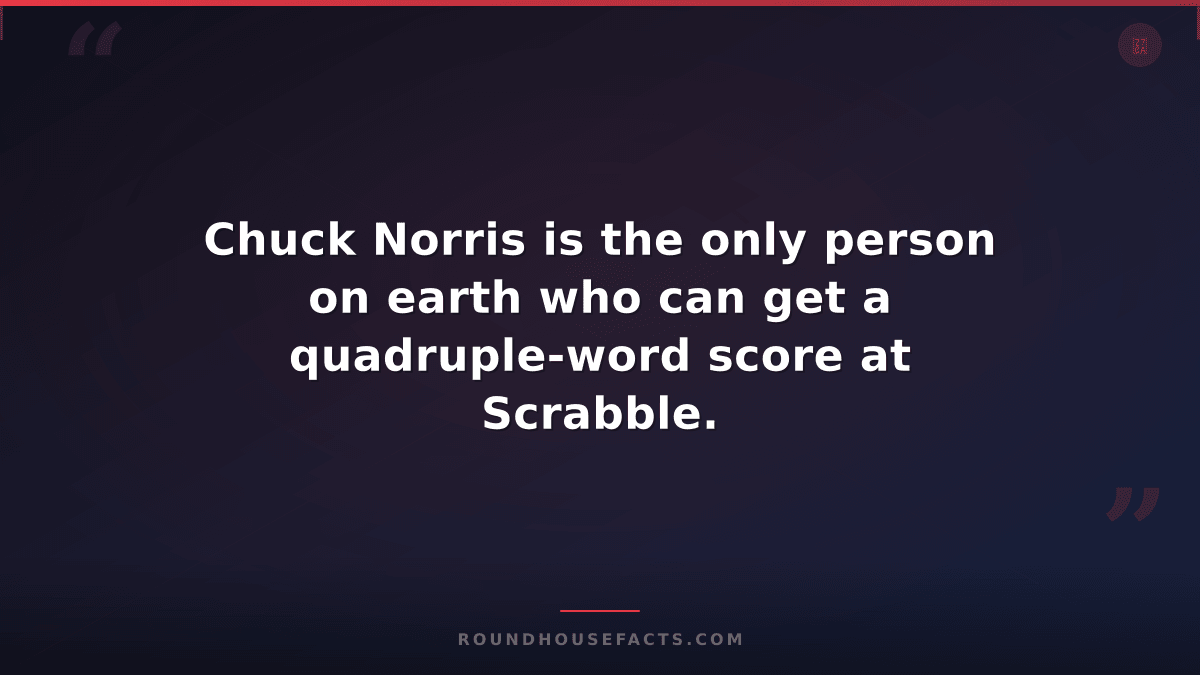 Chuck Norris Fact — Chuck Norris is the only person on earth who can get a quadr