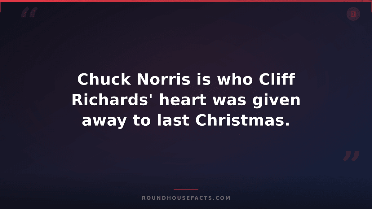 Chuck Norris Fact — Chuck Norris is who Cliff Richards' heart was given away to