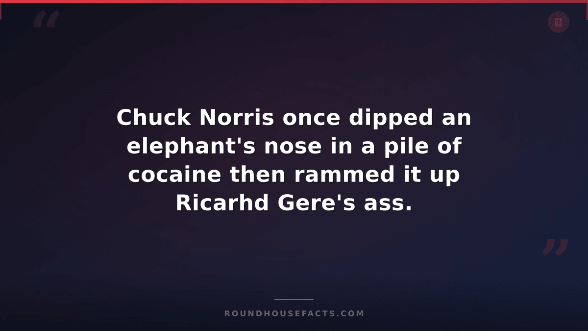 Chuck Norris Fact — Chuck Norris once dipped an elephant's nose in a pile of coc