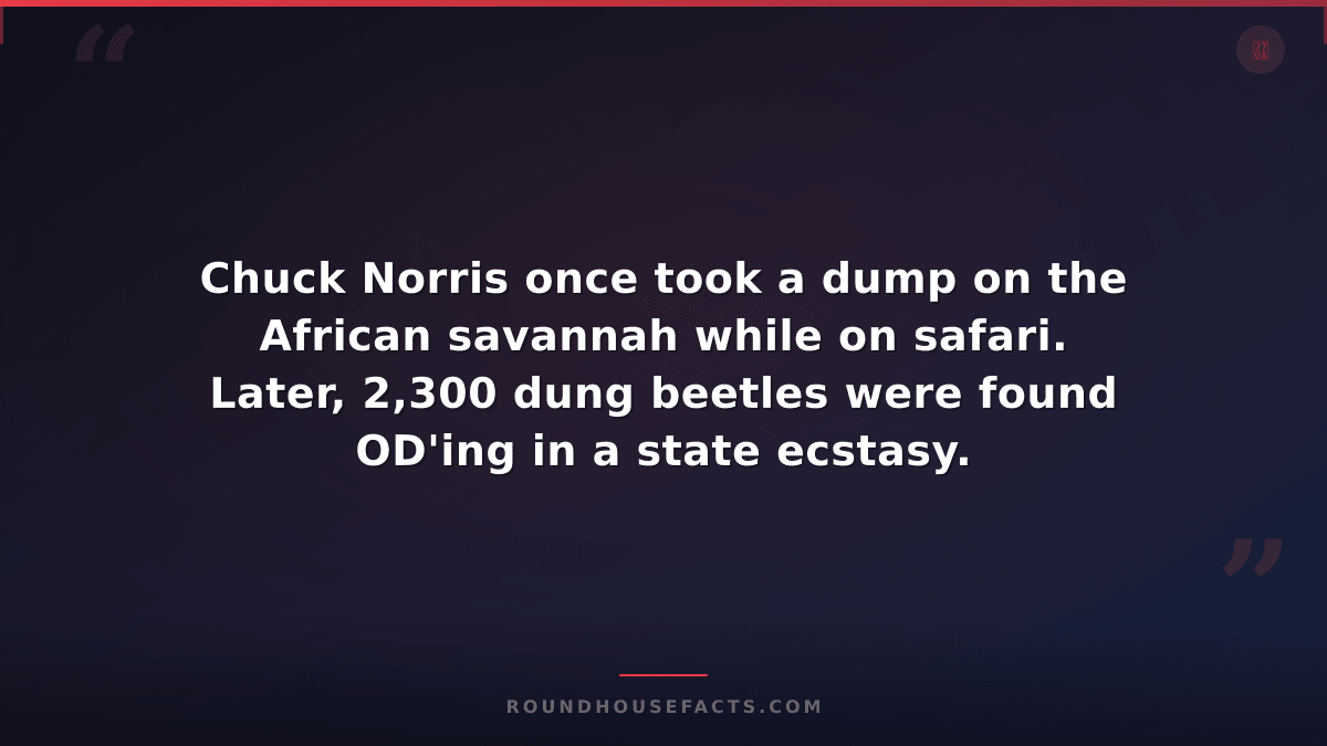 Chuck Norris Fact — Chuck Norris once took a dump on the African savannah while