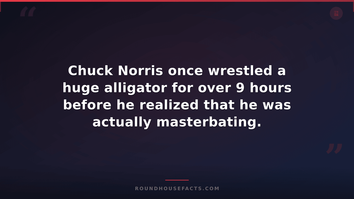 Chuck Norris Fact — Chuck Norris once wrestled a huge alligator for over 9 hours