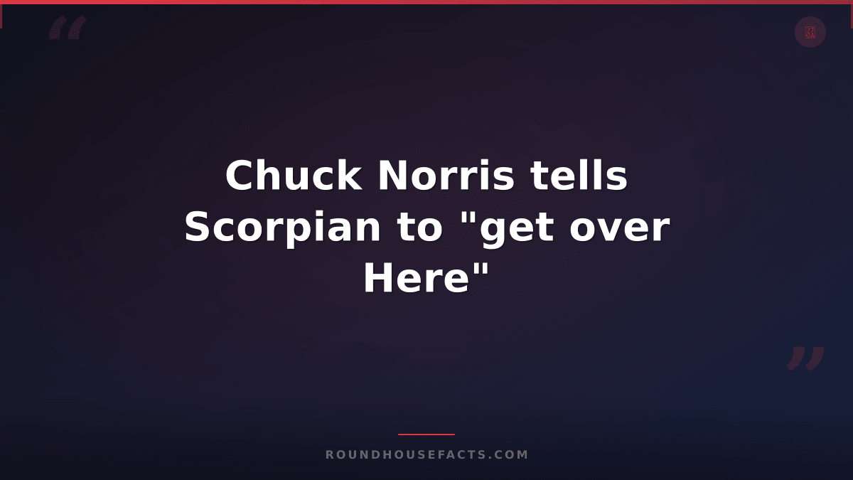 Chuck Norris Fact — Chuck Norris tells Scorpian to "get over Here"