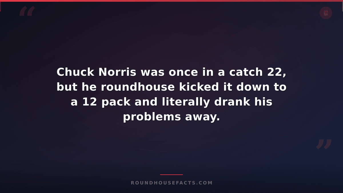 Chuck Norris Fact — Chuck Norris was once in a catch 22, but he roundhouse kicke