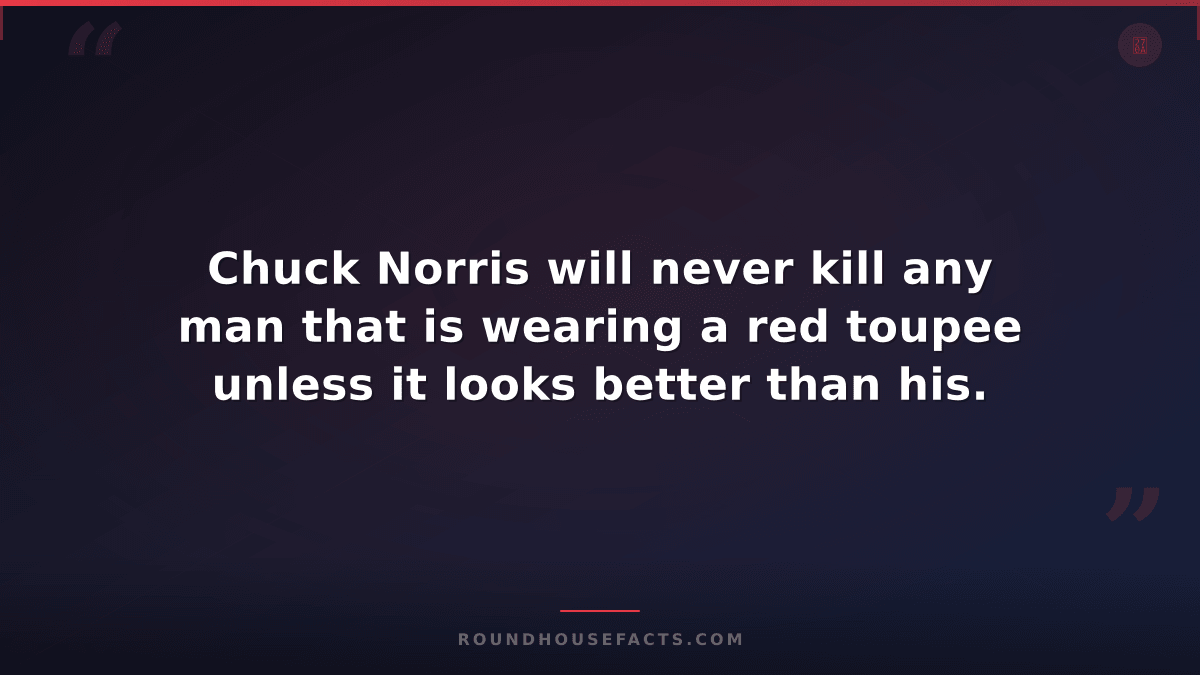 Chuck Norris Fact — Chuck Norris will never kill any man that is wearing a red t