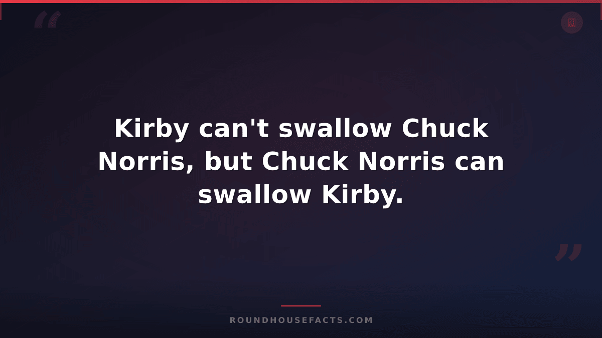 Chuck Norris Fact — Kirby can't swallow Chuck Norris, but Chuck Norris can swall