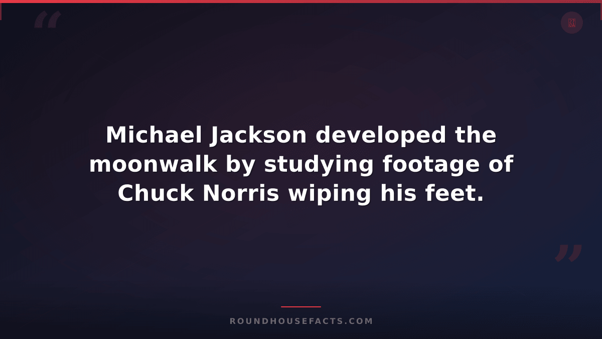 Chuck Norris Fact — Michael Jackson developed the moonwalk by studying footage o