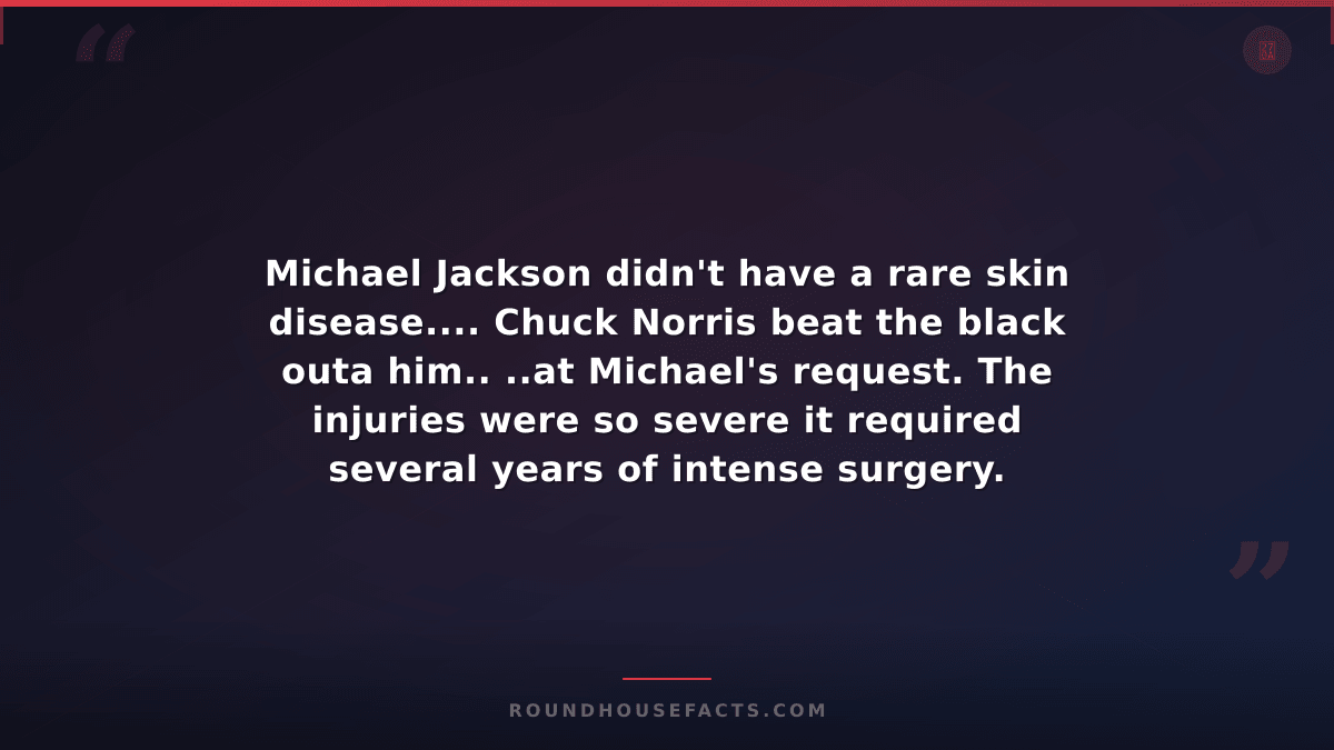 Chuck Norris Fact — Michael Jackson didn't have a rare skin disease.... Chuck No