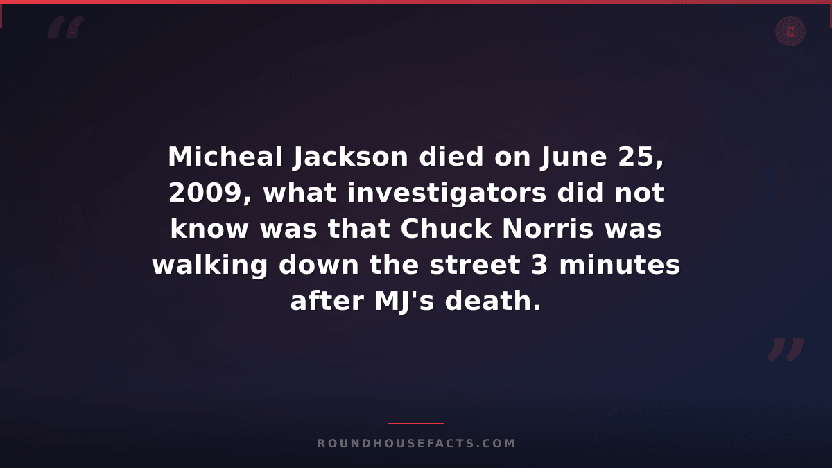Chuck Norris Fact — Micheal Jackson died on June 25, 2009, what investigators di