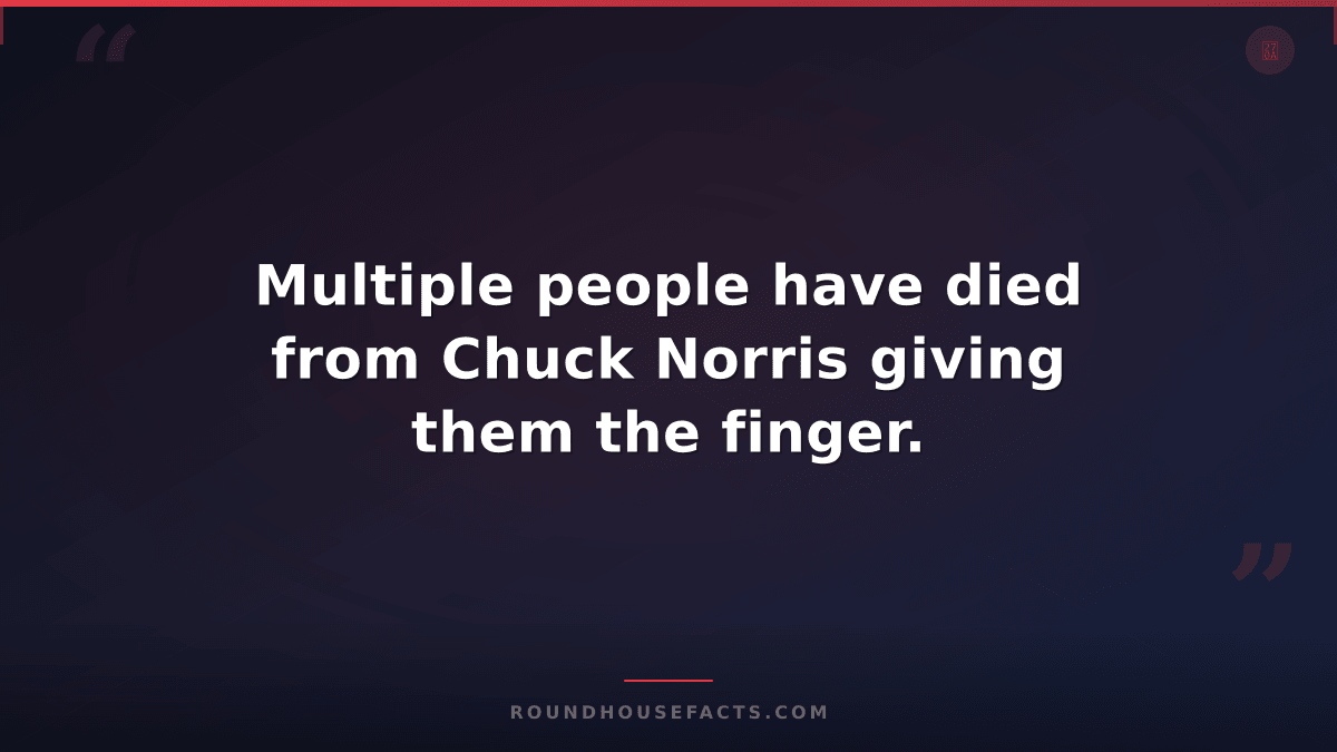 Chuck Norris Fact — Multiple people have died from Chuck Norris giving them the