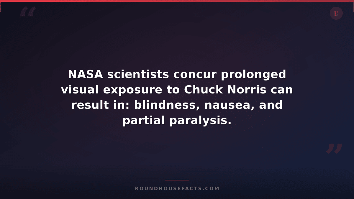 Chuck Norris Fact — NASA scientists concur prolonged visual exposure to Chuck No