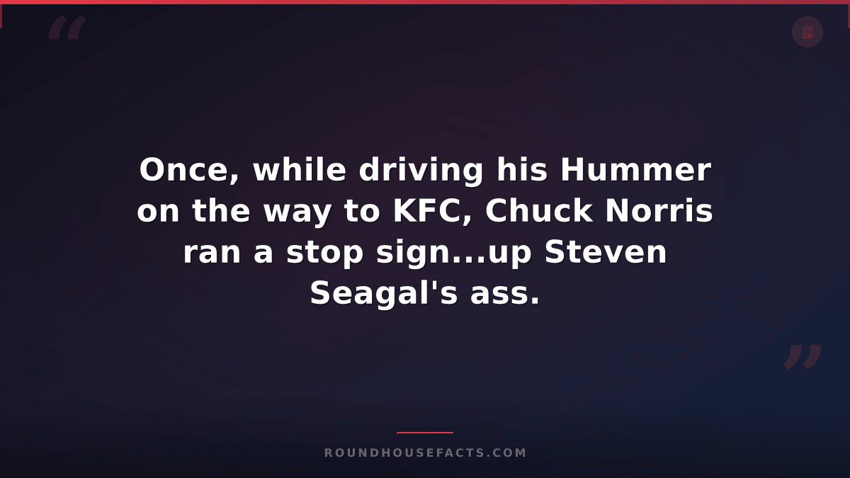 Chuck Norris Fact — Once, while driving his Hummer on the way to KFC, Chuck Norr