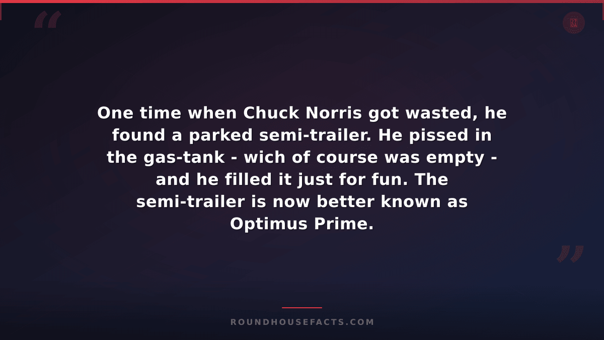 Chuck Norris Fact — One time when Chuck Norris got wasted, he found a parked sem