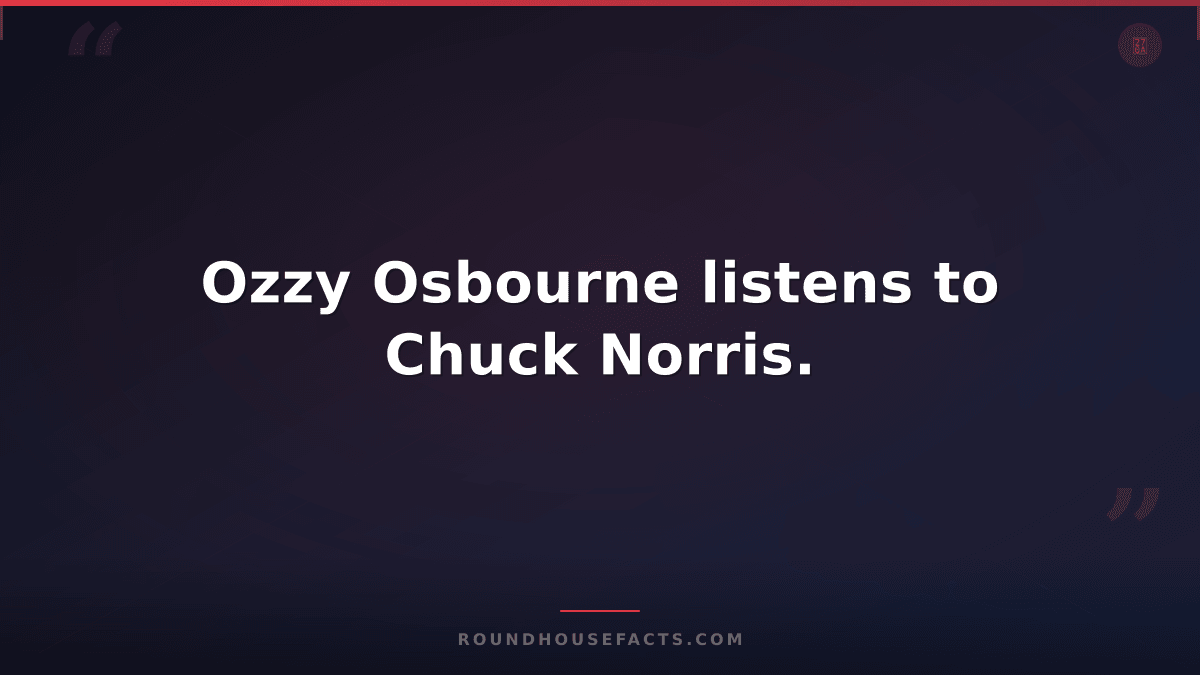 Chuck Norris Fact — Ozzy Osbourne listens to Chuck Norris.