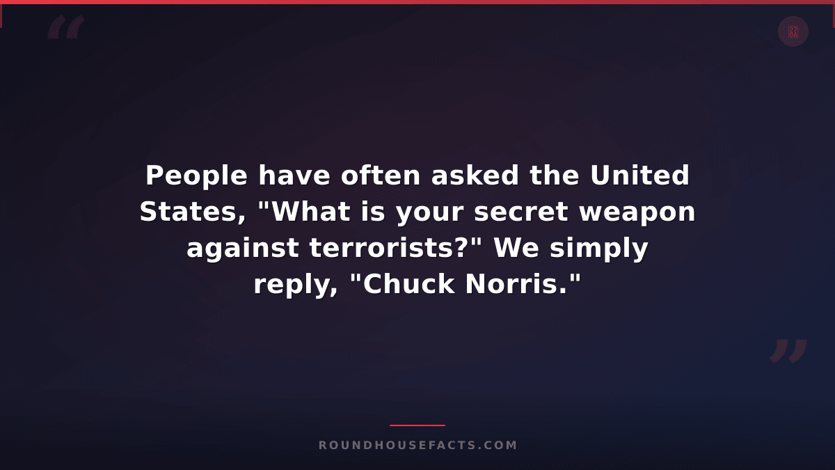Chuck Norris Fact — People have often asked the United States, "What is your sec