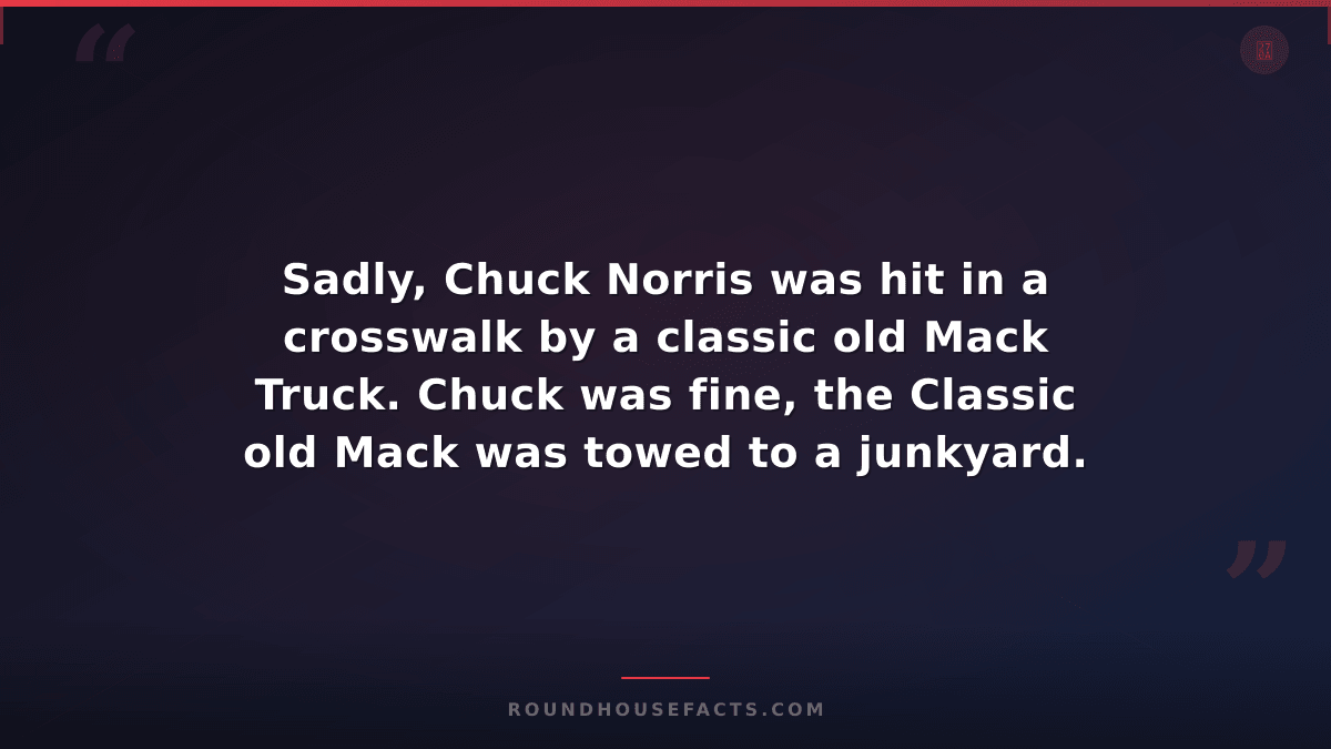 Chuck Norris Fact — Sadly, Chuck Norris was hit in a crosswalk by a classic old