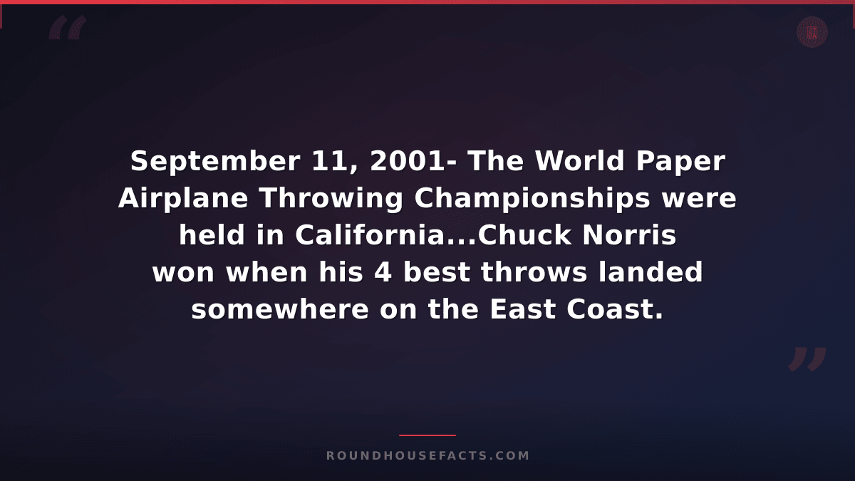 Chuck Norris Fact — September 11, 2001- The World Paper Airplane Throwing Champi