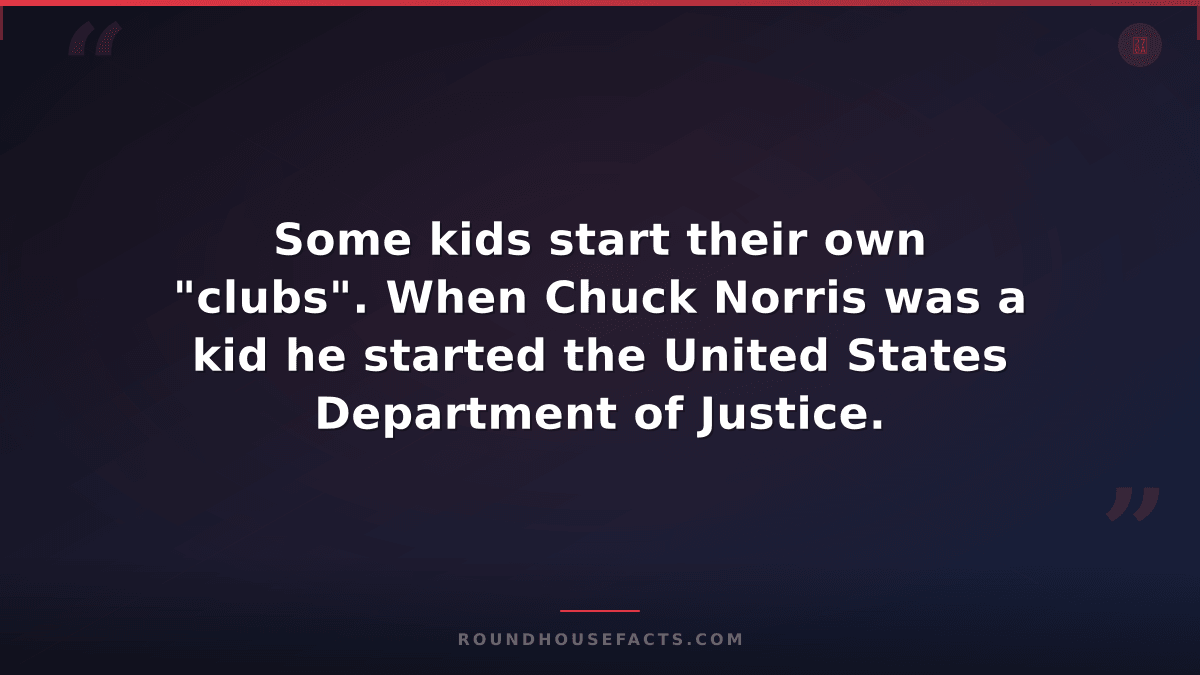 Chuck Norris Fact — Some kids start their own "clubs". When Chuck Norris was a k