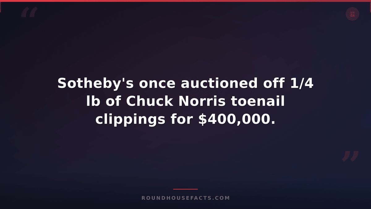 Chuck Norris Fact — Sotheby's once auctioned off 1/4 lb of Chuck Norris toenail