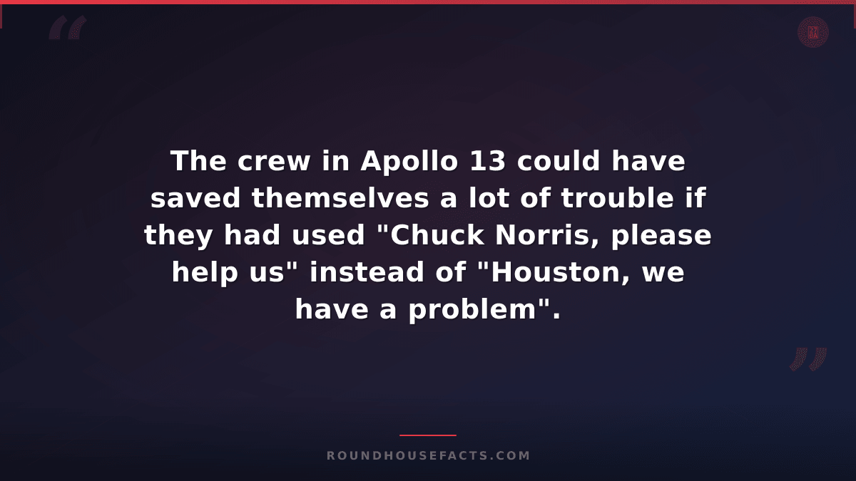 Chuck Norris Fact — The crew in Apollo 13 could have saved themselves a lot of t