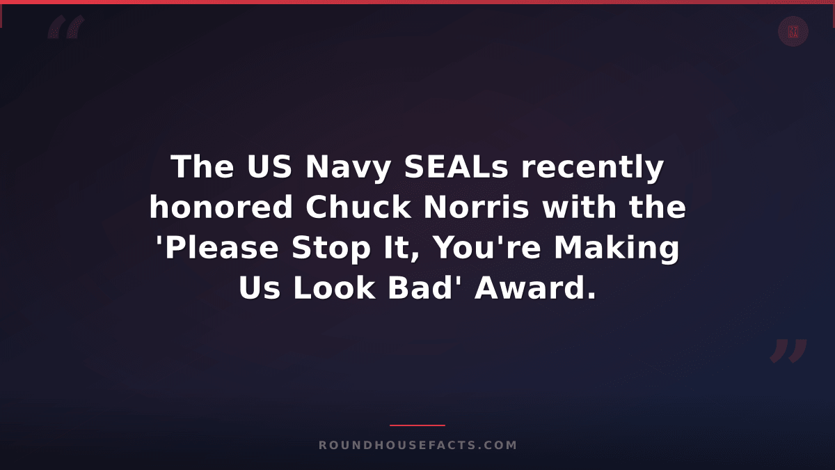 Chuck Norris Fact — The US Navy SEALs recently honored Chuck Norris with the 'Pl