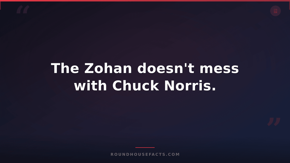 Chuck Norris Fact — The Zohan doesn't mess with Chuck Norris.