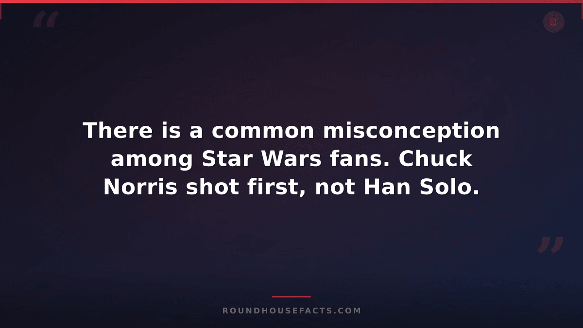 Chuck Norris Fact — There is a common misconception among Star Wars fans. Chuck