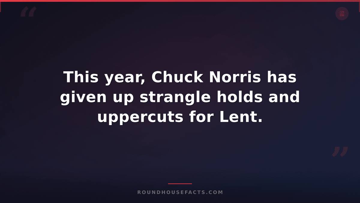 Chuck Norris Fact — This year, Chuck Norris has given up strangle holds and uppe