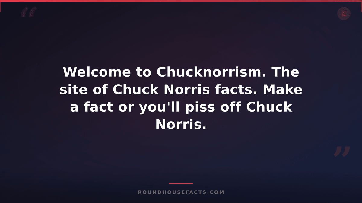 Chuck Norris Fact — Welcome to Chucknorrism. The site of Chuck Norris facts. Mak