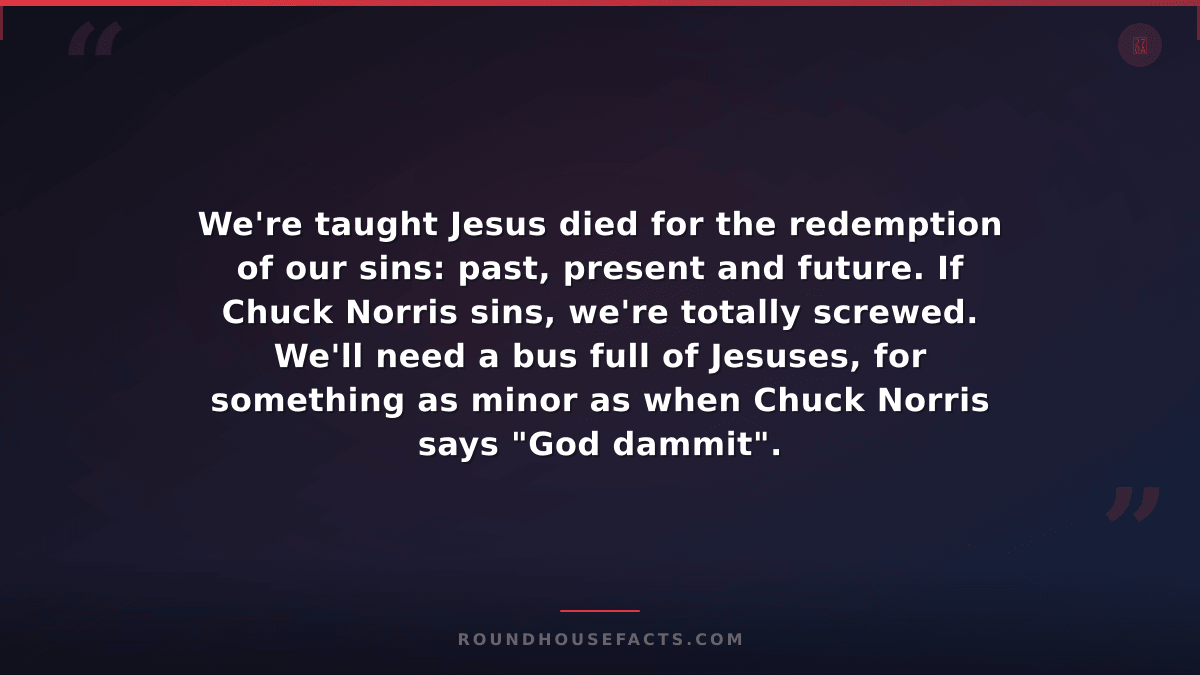 Chuck Norris Fact — We're taught Jesus died for the redemption of our sins: past