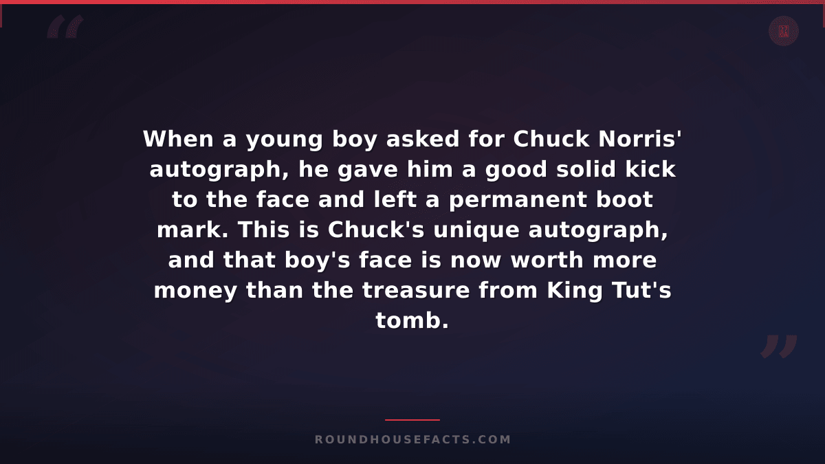 Chuck Norris Fact — When a young boy asked for Chuck Norris' autograph, he gave