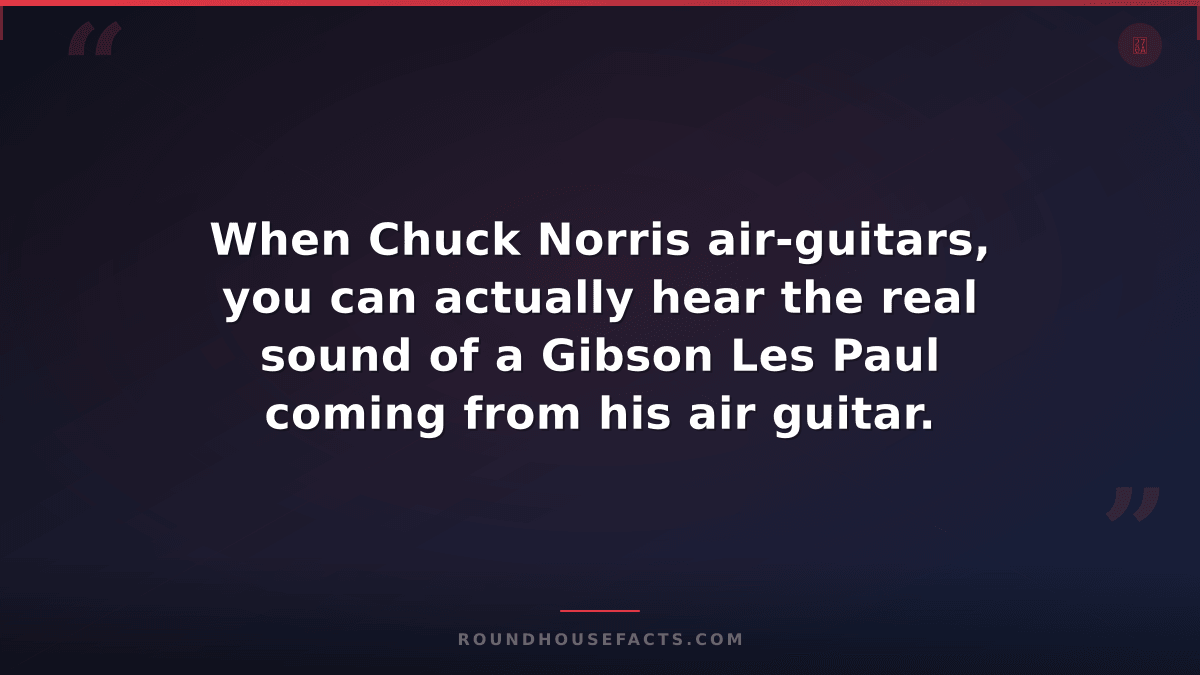 Chuck Norris Fact — When Chuck Norris air-guitars, you can actually hear the rea