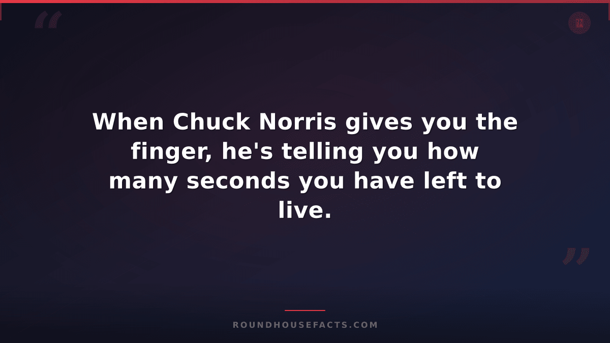 Chuck Norris Fact — When Chuck Norris gives you the finger, he's telling you how