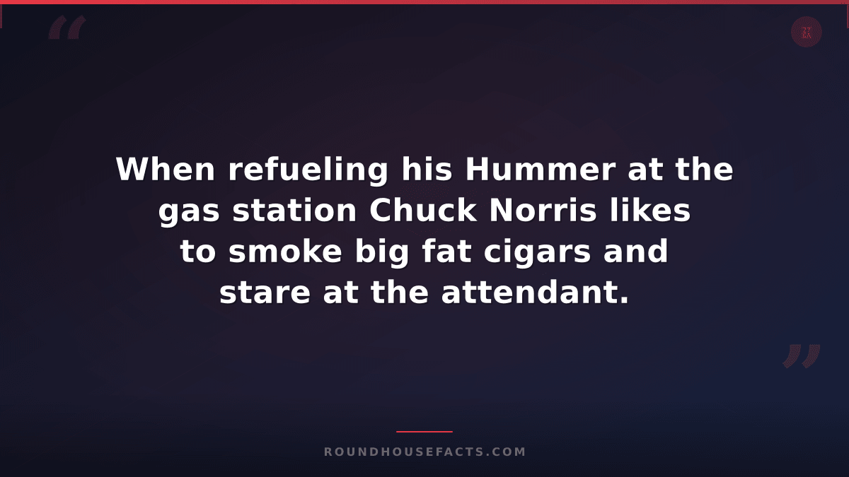Chuck Norris Fact — When refueling his Hummer at the gas station Chuck Norris li
