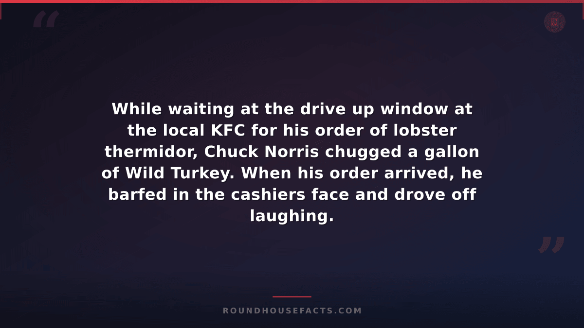 Chuck Norris Fact — While waiting at the drive up window at the local KFC for hi