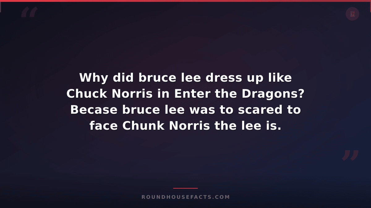 Chuck Norris Fact — Why did bruce lee dress up like Chuck Norris in Enter the Dr